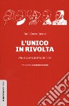 L'unico in rivolta. Vita e opera di Max Stirner libro