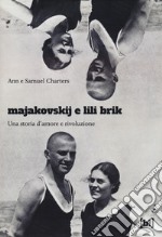 Majakovskij e Lili Brik. Una storia d'amore e rivoluzione libro