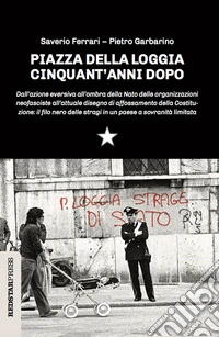 Piazza della Loggia cinquant'anni dopo libro