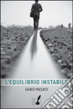 L'equilibrio instabile libro