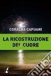 La ricostruzione del cuore libro