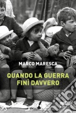 Quando la guerra finì davvero libro