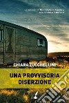 Una provvisoria diserzione libro di Zucchellini Chiara