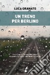 Un treno per Berlino libro