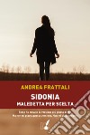 Sidonia, maledetta per scelta libro di Frattali Andrea