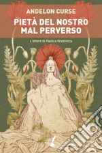 Pietà del nostro mal perverso libro