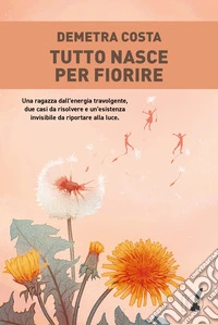 Tutto nasce per fiorire libro