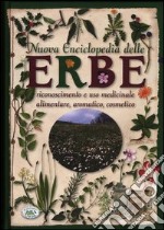 Nuova enciclopedia delle erbe. Riconoscimento e uso medicinale alimentare, aromatico, cosmetico libro