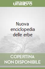 Nuova enciclopedia delle erbe