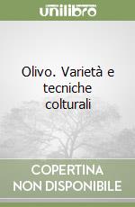 Olivo. Varietà e tecniche colturali
