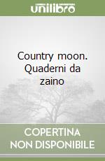 Country moon. Quaderni da zaino