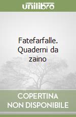 Fatefarfalle. Quaderni da zaino libro