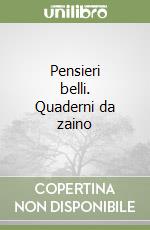 Pensieri belli. Quaderni da zaino