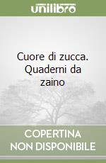 Cuore di zucca. Quaderni da zaino