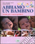 Abbiamo un bambino. Guida per i nuovi genitori