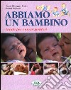 Abbiamo un bambino. Guida per i nuovi genitori libro