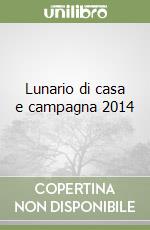Lunario di casa e campagna 2014 libro
