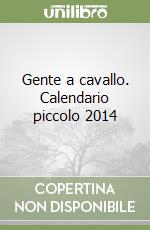 Gente a cavallo. Calendario piccolo 2014 libro