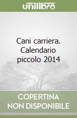 Cani carriera. Calendario piccolo 2014 libro