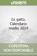 Io gatto. Calendario medio 2014 libro