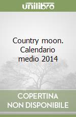 Country moon. Calendario medio 2014 libro