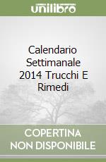 Calendario Settimanale 2014 Trucchi E Rimedi libro