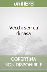 Vecchi segreti di casa libro