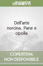 Dell'arte norcina. Pane e cipolla