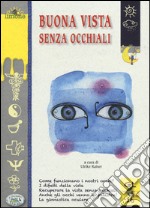 Buona vista senza occhiali libro