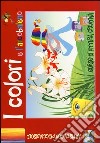 I colori e l'arcobaleno. Corso di pittura creativa. Ediz. illustrata libro di Zanoncelli A. (cur.)