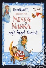 Buonanotte angelo mio. Ninna nanna degli angeli custodi libro