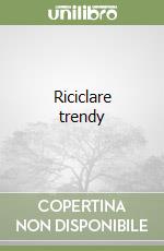 Riciclare trendy