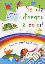 Scuola di disegno a colori. Ediz. illustrata libro