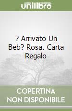 ? Arrivato Un Beb? Rosa. Carta Regalo libro