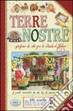 Terre nostre. Profumo di cibo per le strade d'Italia libro