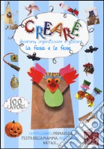 Creare, decorare, organizzare e giocare. La festa e le feste. Ediz. illustrata libro