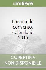 Lunario del convento. Calendario 2015 libro