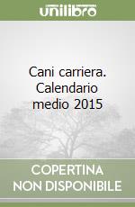 Cani carriera. Calendario medio 2015 libro