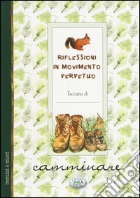 Riflessioni in movimento perpetuo. Camminare libro