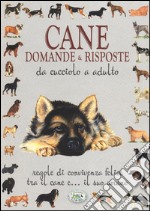 Cane. Domande & risposte da cucciolo a adulto libro