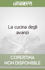 La cucina degli avanzi