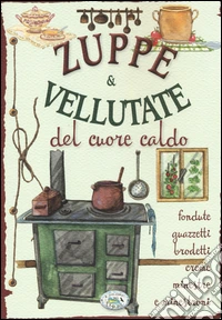 Zuppe & vellutate del cuore caldo libro
