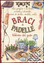 Braci & padelle. Fabbrica del gusto libro