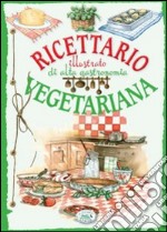 Ricettario illustrato di alta gastronomia vegetariana libro