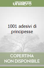 1001 adesivi di principesse libro