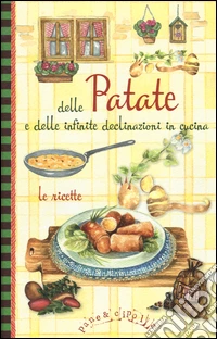 Delle patate e delle infinite declinazioni in cucina. Le ricette. Pane e cipolla libro