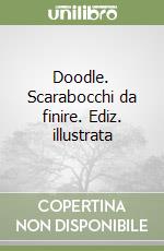 Doodle. Scarabocchi da finire. Ediz. illustrata libro