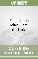 Mandala da relax. Ediz. illustrata