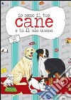 Io sono il tuo cane e tu il mio umano con oltre 100 adesivi libro