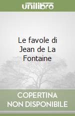 Le favole di Jean de La Fontaine libro